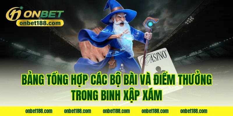 Bảng tổng hợp các bộ bài và điểm thưởng trong binh xập xám