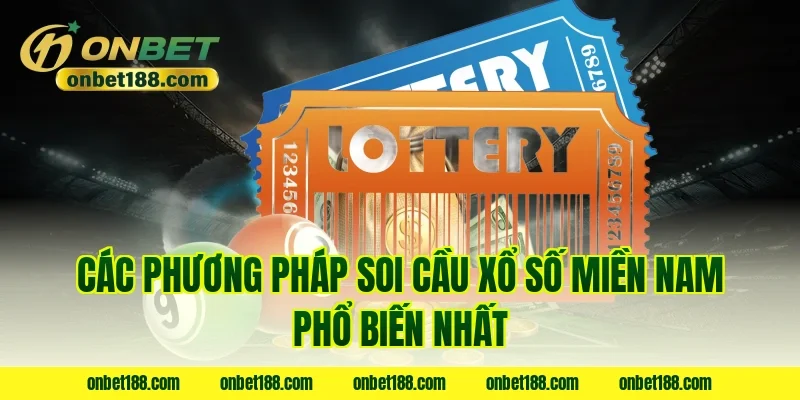 Các phương pháp soi cầu xổ số miền nam phổ biến nhất