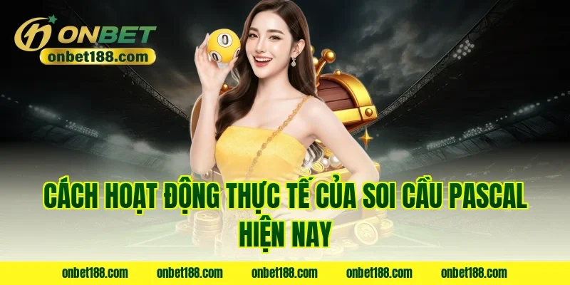 Cách hoạt động thực tế của soi cầu pascal hiện nay
