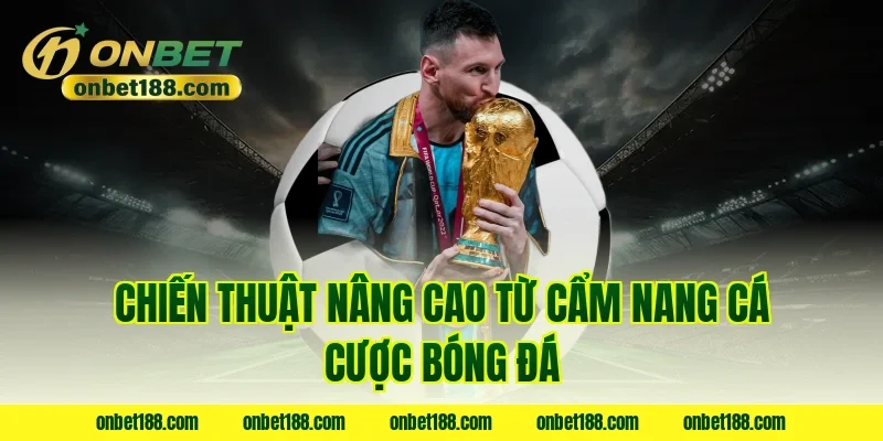 Chiến thuật nâng cao từ cẩm nang cá cược bóng đá