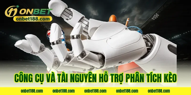 Công cụ và tài nguyên hỗ trợ phân tích kèo