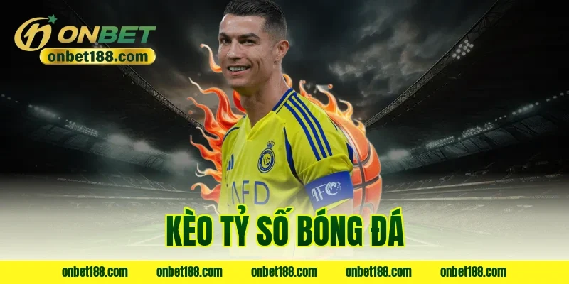 kèo tỷ số bóng đá