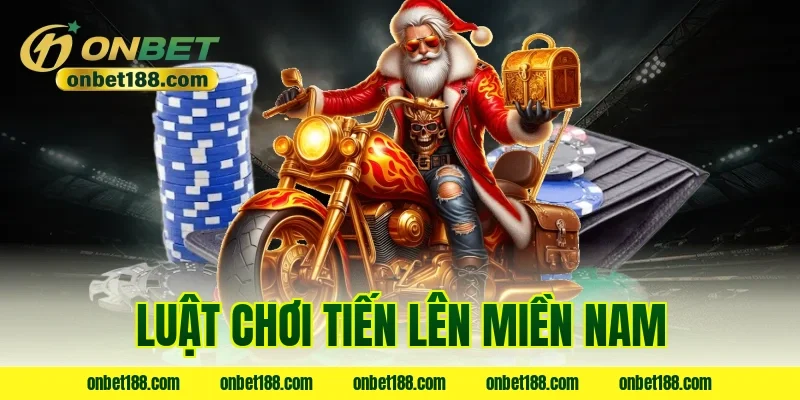 luật chơi tiến lên miền nam